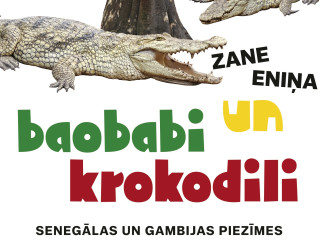 Zane Eniņa pirmo reizi dodas uz Āfriku – iznākusi grāmata “Baobabi un krokodili” Zane Eniņa pirmo reizi dodas uz Āfriku – iznākusi grāmata “Baobabi un krokodili”