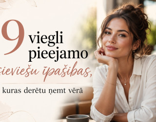 9 viegli pieejamo sieviešu īpašības, kuras derētu ņemt vērā