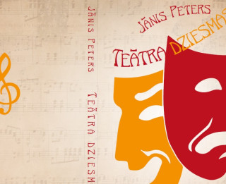 Apgāds “Jumava” laidis klajā J. Petera grāmatu “Teātra dziesmas”.