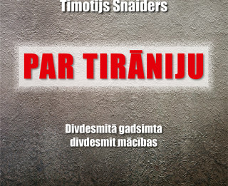 Apgāds “Jumava” laidis klajā izcilā amerikāņu vēsturnieka   Timotija Snaidera grāmatu “Par tirāniju”