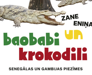 Zane Eniņa pirmo reizi dodas uz Āfriku – iznākusi grāmata “Baobabi un krokodili”