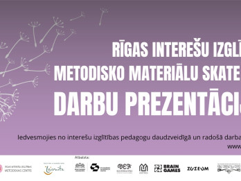 Rīgas interešu izglītības metodisko materiālu skatē 2025 notiks dalībnieku darbu prezentācijas Rīgas interešu izglītības metodisko materiālu skatē 2025 notiks dalībnieku darbu prezentācijas