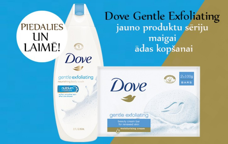 Zināmi Dove Gentle Exfoliating jauno produktu sērijas ieguvēji