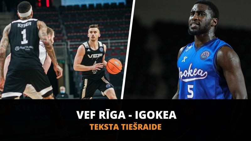 Teksta tiešraide: ''VEF Rīga'' - ''Igokea'' (spēle galā)